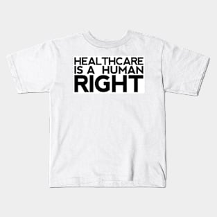 Healthcare Is A Human Right Kids T-Shirt